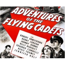 ADVENTURES OF THE FLYING CADETS - 13 CHAPTER SERIAL, 1943 ADVENTURES OF THE FLYING CADETS - 13 CHAPTER SERIAL, 1943